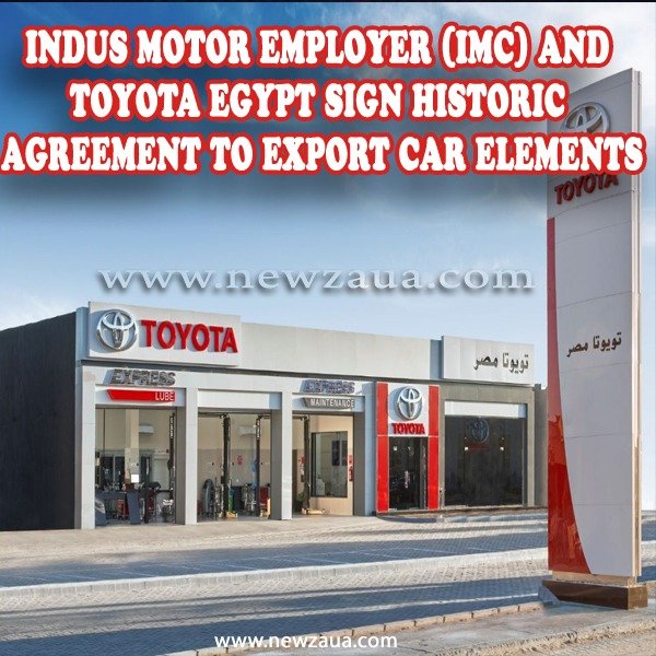 Indus Motor employer (IMC) and Toyota Egypt sign historic agreement to Export car elements