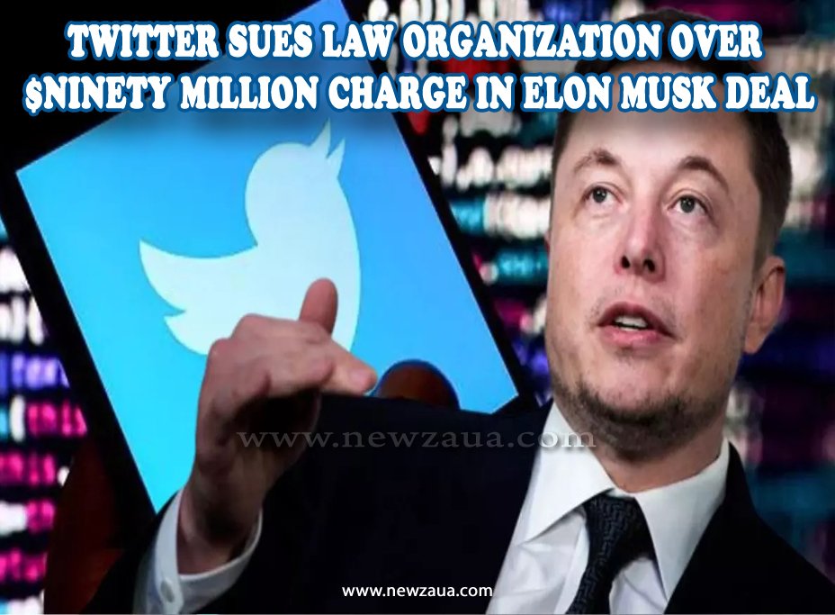 Twitter Sues law organization Over $ninety Million Charge in Elon Musk Deal