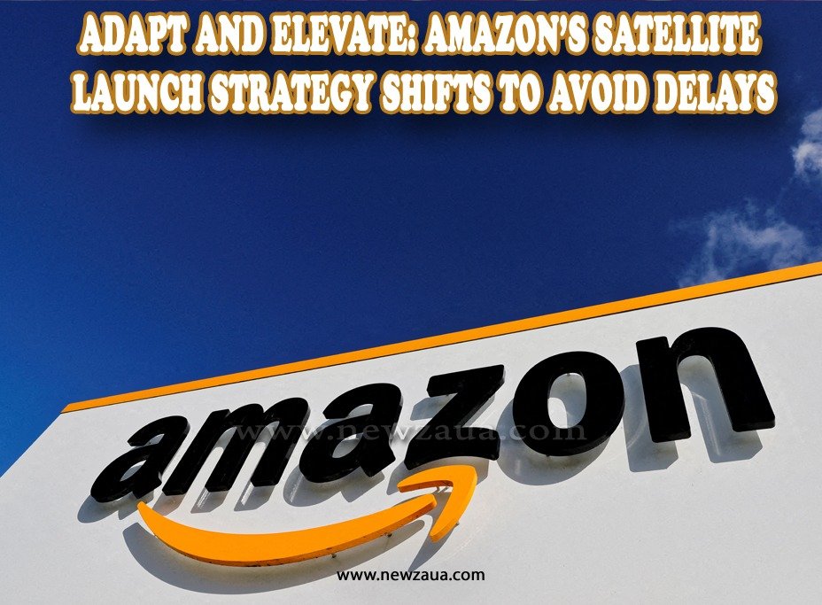 Adapt and Elevate: Amazon's Satellite Launch Strategy Shifts to Avoid Delays