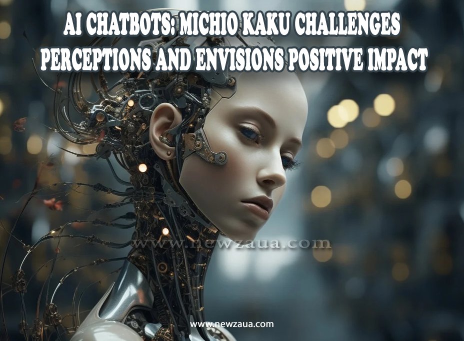 AI Chatbots: Michio Kaku Challenges Perceptions and Envisions Positive Impact