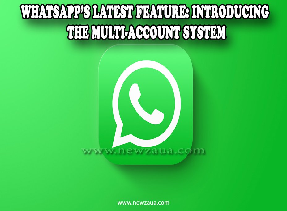 WhatsApp's Latest Feature: Introducing the Multi-Account System